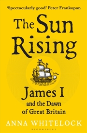 Buy The Sun Rising : James I and the Dawn of Great Britain