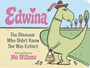 Buy Edwina, The Dinosaur Who Didn't Know She Was Extinct