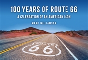 Buy 100 Years of Route 66 : A Celebration of an American Icon