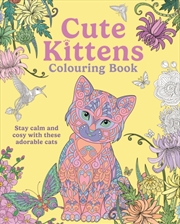 Buy Cute Kittens Colouring Book : Stay Calm & Cosy with these Adorable Cats