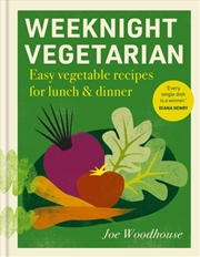 Buy Weeknight Vegetarian : Easy vegetable recipes for lunch & dinner