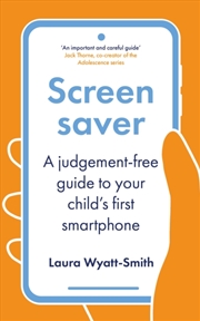 Buy Screensaver : A Judgement-Free Guide to Your Child's First Smartphone