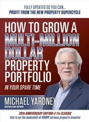 Buy How To Grow a Multi-Million Dollar Property Portfolio : In Your Spare Time Fully Updated So You Can