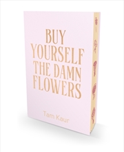 Buy Buy Yourself The Damn Flowers