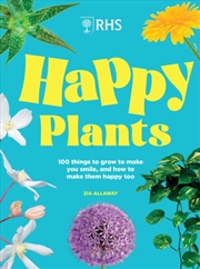 Buy RHS Happy Plants : 100 things to grow to make you smile, and how to make them happy too