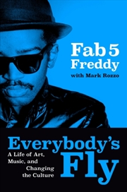 Buy Everybody's Fly : A Life of Art, Music, and Changing the Culture