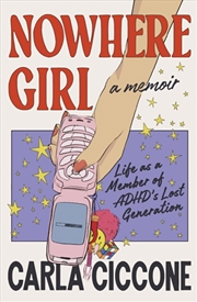 Buy Nowhere Girl : Life as a Member of ADHD’s Lost Generation