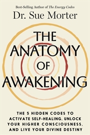 Buy The Anatomy of Awakening : The 5 Hidden Codes to Activate Self-Healing, Unlock Your Higher Conscious