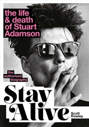 Buy Stay Alive: The Life and Death of Stuart Adamson : The Authorised Biography