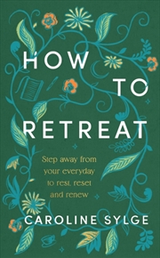 Buy How to Retreat : Step away from your everyday to rest, reset and renew