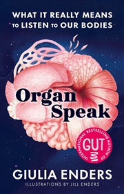 Buy Organ Speak: What It Really Means to Listen to our Bodies, from the international bestselling author