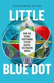 Buy Little Blue Dot: How the Global Positioning System Shaped the Modern World