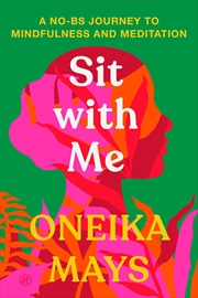 Buy Sit with Me: A No-BS Journey to Mindfulness and Meditation
