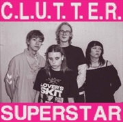 Buy C.L.U.T.T.E.R. / Superstar