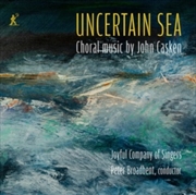 Buy Uncertain Sea - Choral Music By John Casken
