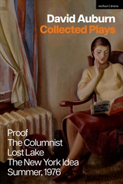 Buy David Auburn Collected Plays: Proof; The Columnists; Lost Lake; The NewYork Idea; Summer, 1976