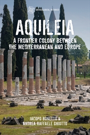 Buy Aquileia: A Frontier Colony between the Mediterranean and Europe
