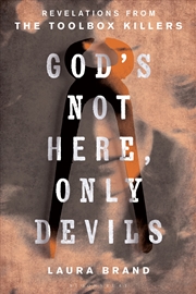 Buy God's Not Here, Only Devils: Revelations from the Toolbox Killers