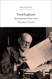 Buy Freud Explained: Psychoanalysis from Vienna to Exile