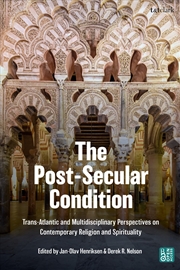 Buy The Post-Secular Condition: Trans-Atlantic and Multidisciplinary Perspectives on Contemporary Religi