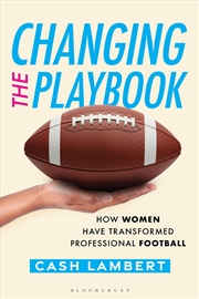 Buy Changing the Playbook: How Women Have Transformed Professional Football