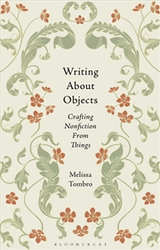 Buy Writing About Objects: Crafting Nonfiction From Things