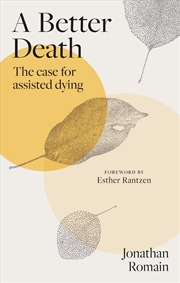 Buy A Better Death : The Case for Assisted Dying