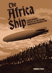 Buy Africa Ship: Ludwig Bockholt, Zeppelin L 59, and the Most Daring Rescue Mission of WWI