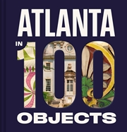 Buy Atlanta In 100 Objects