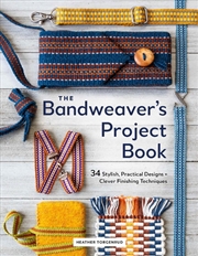 Buy Bandweaver's Project Book: 34 Stylish, Practical Designs + Clever Finishing Techniques