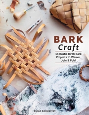 Buy Bark Craft: 14 Rustic Birch Bark Projects to Weave, Join & Fold