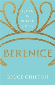 Buy Berenice : Queen in Roman Judea