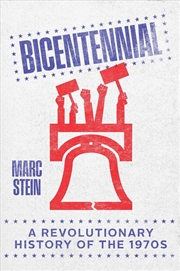 Buy Bicentennial : A Revolutionary History of the 1970s