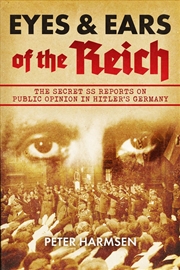Buy Eyes and Ears of the Reich: The Secret SS Reports on Public Opinion in Hitler's Germany