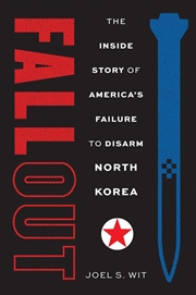 Buy Fallout : The Inside Story of America's Failure to Disarm North Korea