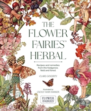 Buy Flower Fairies Herbal: Recipes and Remedies from the Hedgerow, Field and Forest