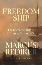 Buy Freedom Ship : The Uncharted History of Escaping Slavery by Sea