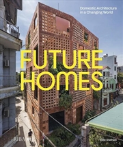 Buy Future Homes : Domestic Architecture in a Changing World