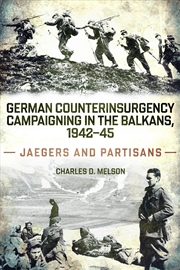 Buy German Counterinsurgency Campaigning in the Balkans, 1942-45: Jaegers and Partisans