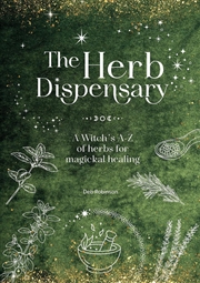 Buy Herb Dispensary: A Witch's A-Z of Herbs for Magickal Healing
