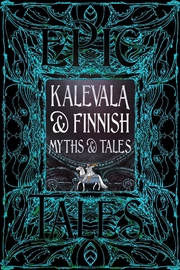 Buy Kalevala & Finnish Myths & Tales: Epic Tales