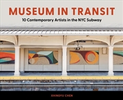 Buy Museum in Transit: 10 Contemporary Artists Reimagining NYC's Subway as Gallery
