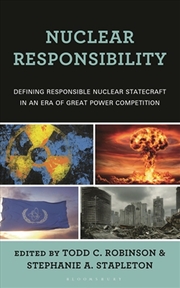 Buy Nuclear Responsibility: Defining Responsible Nuclear Statecraft in an Era of Great Power Competition