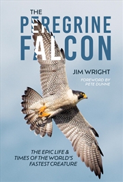 Buy Peregrine Falcon: The Epic Life and Times of the World's Fastest Creature