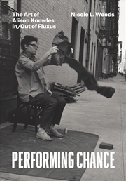 Buy Performing Chance : The Art of Alison Knowles In/Out of Fluxus