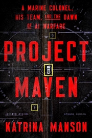 Buy Project Maven : A Marine Colonel, His Team, and the Dawn of AI Warfare
