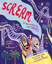 Buy Scream If You Want To Go Faster! : The History and Science of Amusement Parks
