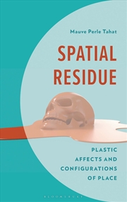 Buy Spatial Residue: Plastic Affects And Configurations Of Place