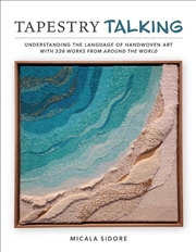Buy Tapestry Talking: Understanding the Language of Handwoven Art with 326 Works from Around the World