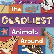 Buy The Deadliest Animals Around : Wild World